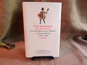 Bild des Verkufers fr Von Almanach bis Zeitung. Ein Handbuch der Medien in Deutschland 1700 - 1800. zum Verkauf von terrahe.oswald