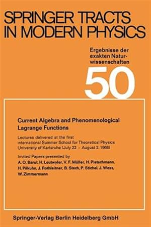 Seller image for Current Algebra and Phenomenological Lagrange Functions : Invited Papers Presented at the First International Summer School for Theoretical Physics University of Karlsruhe, (July 22-august 2, 1968) for sale by GreatBookPricesUK