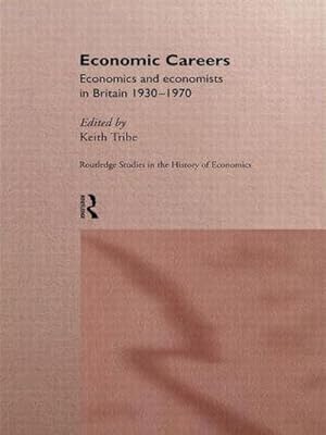 Immagine del venditore per Economic Careers : Economics and Economists in Britain 1930-1970 venduto da AHA-BUCH GmbH