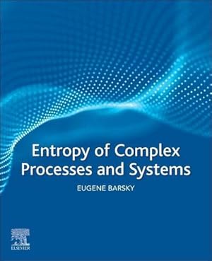 Seller image for Entropy of Complex Processes and Systems for sale by AHA-BUCH GmbH