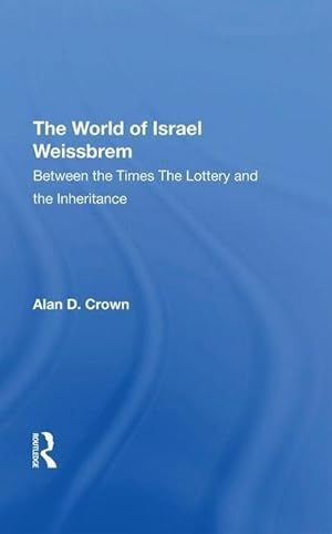 Image du vendeur pour The World Of Israel Weissbrem : Between The Times And "the Lottery And The Inheritance" mis en vente par AHA-BUCH GmbH