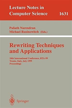Bild des Verkufers fr Rewriting Techniques and Applications : 10th International Conference, Rta-99, Trento, Italy, July 1999, Proceedings zum Verkauf von GreatBookPricesUK