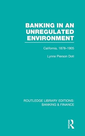 Immagine del venditore per Banking in an Unregulated Environment (RLE Banking & Finance) : California, 1878-1905 venduto da AHA-BUCH GmbH
