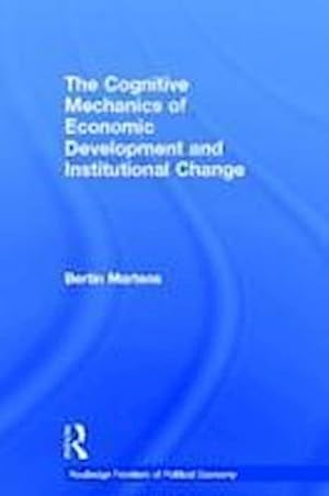 Seller image for The Cognitive Mechanics of Economic Development and Institutional Change for sale by AHA-BUCH GmbH