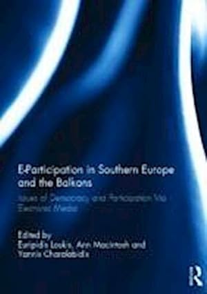 Seller image for E-Participation in Southern Europe and the Balkans : Issues of Democracy and Participation Via Electronic Media for sale by AHA-BUCH GmbH