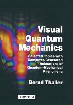 Seller image for Visual Quantum Mechanics : Selected Topics With Computer-Generated Animations of Quantum-Mechanical Phenomena for sale by GreatBookPricesUK