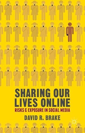 Seller image for Sharing Our Lives Online : Risks and Exposure in Social Media for sale by GreatBookPricesUK