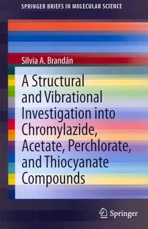 Immagine del venditore per Structural and Vibrational Investigation into Chromylazide, Acetate, Perchlorate, and Thiocyanate Compounds venduto da GreatBookPricesUK