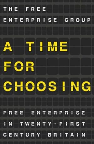 Imagen del vendedor de Time for Choosing : Free Enterprise in Twenty-First Century Britain a la venta por GreatBookPricesUK