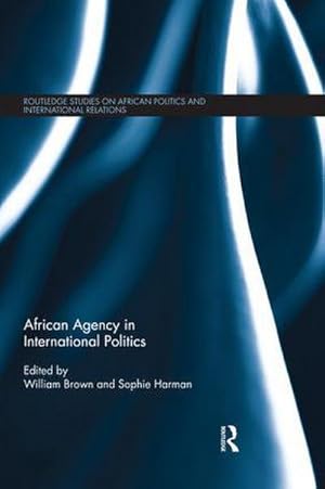 Seller image for African Agency in International Politics for sale by AHA-BUCH GmbH