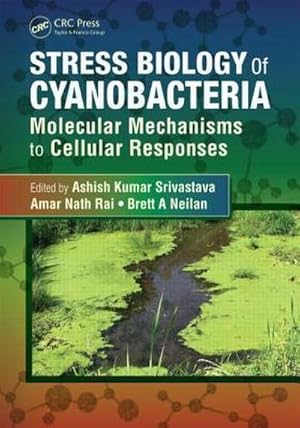 Imagen del vendedor de Stress Biology of Cyanobacteria : Molecular Mechanisms to Cellular Responses a la venta por AHA-BUCH GmbH