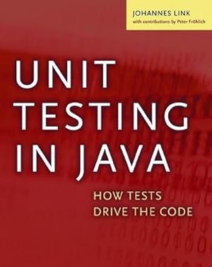 Immagine del venditore per Unit Testing in Java : How Tests Drive the Code venduto da AHA-BUCH GmbH
