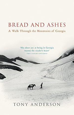 Bild des Verkufers fr Bread And Ashes: A Walk Through the Mountains of Georgia zum Verkauf von WeBuyBooks