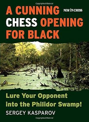 Bild des Verkufers fr A Cunning Chess Opening for Black: Lure Your Opponent Into the Philidor Swamp! zum Verkauf von WeBuyBooks