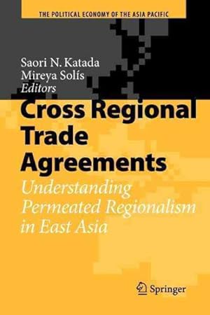 Image du vendeur pour Cross Regional Trade Agreements : Understanding Permeated Regionalism in East Asia mis en vente par GreatBookPricesUK