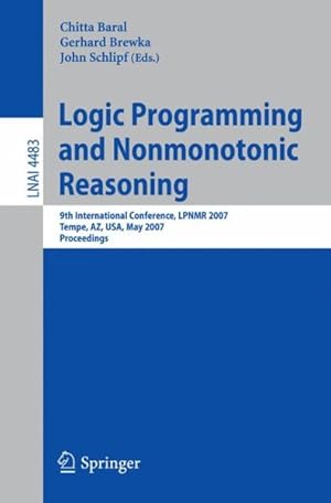 Immagine del venditore per Logic Programming and Nonmonotonic Reasoning : 9th International Conference, Lpnmr 2007, Tempe, Az, USA, May 15-17, 2007, Proceedings venduto da GreatBookPricesUK