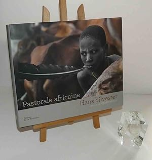 Pastorale Africaine, préface de Pierre Rabhi, textes de Hans Silvester avec Joëlle Ody. La Martin...