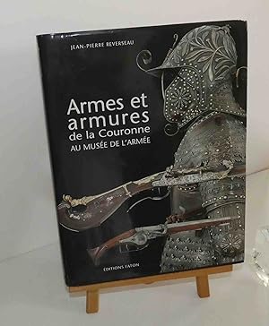 Armes et armures de la couronne au musée de l'Armée. Préface du général Bresse Éditions Faton. 2004.