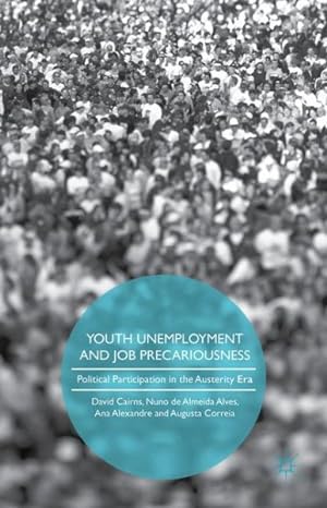 Bild des Verkufers fr Youth Unemployment and Job Precariousness : Political Participation in the Austerity Era zum Verkauf von GreatBookPricesUK