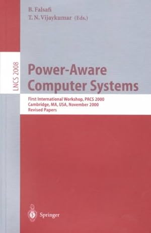 Immagine del venditore per Power-Aware Computer Systems : First International Workshop, Pacs 2000, Cambridge, Ma, Usa, November 12, 2000, Revised Papers venduto da GreatBookPricesUK
