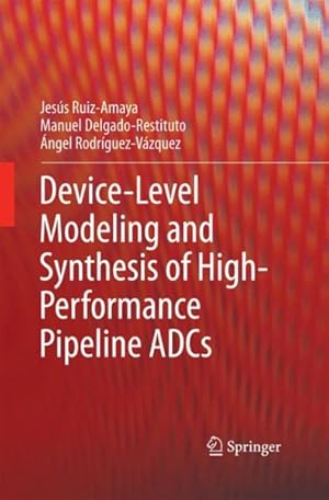 Imagen del vendedor de Device-level Modeling and Synthesis of High-performance Pipeline Adcs a la venta por GreatBookPricesUK