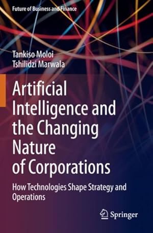Seller image for Artificial Intelligence and the Changing Nature of Corporations : How Technologies Shape Strategy and Operations for sale by GreatBookPricesUK