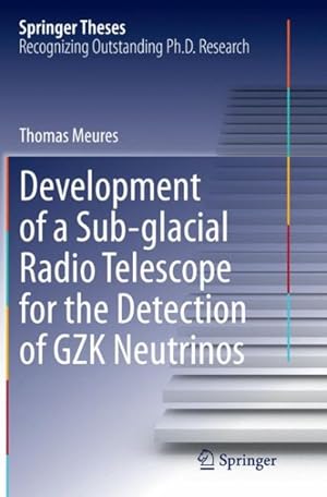 Seller image for Development of a Sub-glacial Radio Telescope for the Detection of Gzk Neutrinos for sale by GreatBookPricesUK