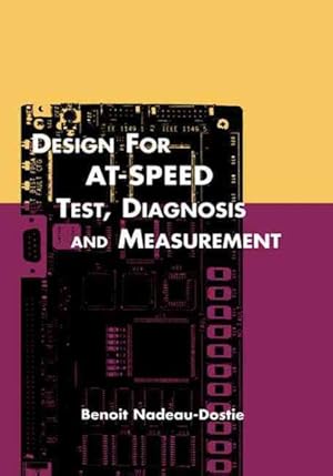 Bild des Verkufers fr Design for At-Speed Test, Diagnosis and Measurement zum Verkauf von GreatBookPricesUK