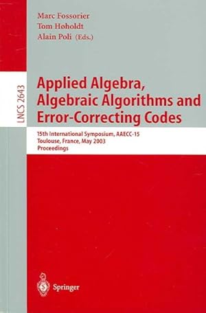 Seller image for Applied Algebra, Algebraic Algorithms and Error-Correcting Codes : 15th International Symposium, AAECC-15, Toulouse, France, May 12-16, 2003: Proceedings for sale by GreatBookPricesUK