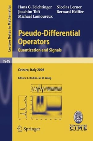 Image du vendeur pour Pseudo-Differential Operators : Quantization and Signals : Lectures given at the C.I.M.E. Summer School held in Cetraro, Italy June 19-24, 2006 mis en vente par GreatBookPricesUK
