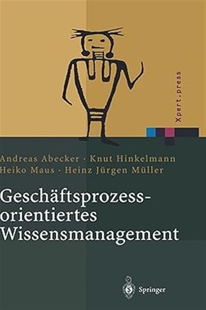 Seller image for Geschäftsprozessorientiertes Wissensmanagement/ Business Process Oriented Knowledge Management : Effektive Wissensnutzung Bei Der Planung Und Umsetzung Von Geschäftsprozessen/ Effective Use of Knowledge in the Planning and Implementation of Business Processes -Language: German for sale by GreatBookPricesUK