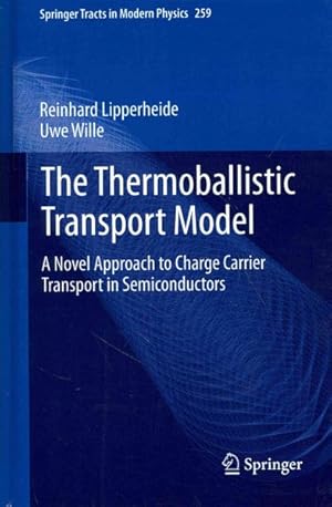 Imagen del vendedor de Thermoballistic Transport Model : A Novel Approach to Charge Carrier Transport in Semiconductors a la venta por GreatBookPricesUK