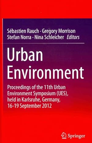 Imagen del vendedor de Urban Environment : Proceedings of the 11th Urban Environment Symposium (UES), held in Karlsruhe, Germany, 16-19 September 2012 a la venta por GreatBookPricesUK