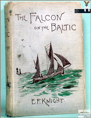 The Falcon on the Baltic. a Coasting Voyage from Hammersmith to Copenhagen in a Three-ton Yacht