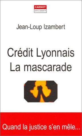 Credit Lyonnais : La Mascarade
