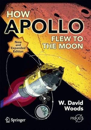 Bild des Verkufers fr How Apollo Flew to the Moon (Springer Praxis Books) zum Verkauf von WeBuyBooks