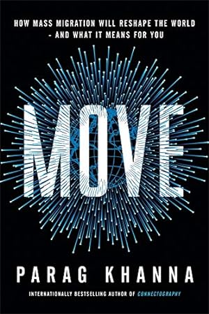Seller image for Move: How Mass Migration Will Reshape the World " and What It Means for You for sale by WeBuyBooks