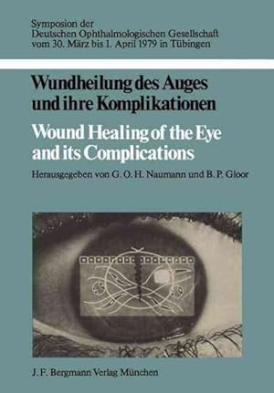 Bild des Verkufers fr Wundheilung Des Auges Und Ihre Komplikationen / Wound Healing of the Eye and Its Complications : Symposion Der Deutschen Ophthalmologischen Gesellschaft Vom 30. Marz Bis 1. April 1979 in Tubingen -Language: German zum Verkauf von GreatBookPricesUK