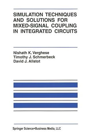 Bild des Verkufers fr Simulation Techniques and Solutions for Mixed-Signal Coupling in Integrated Circuits zum Verkauf von GreatBookPricesUK