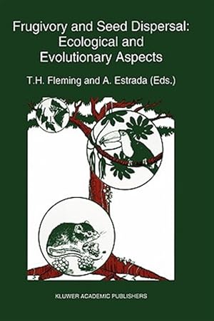Imagen del vendedor de Frugivory and Seed Dispersal : Ecological and Evolutionary Aspects a la venta por GreatBookPricesUK
