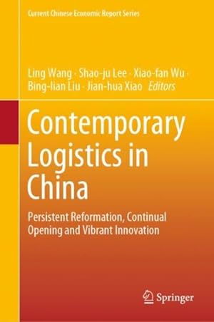 Seller image for Contemporary Logistics in China : Persistent Reformation, Continual Opening and Vibrant Innovation for sale by GreatBookPricesUK
