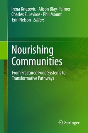 Imagen del vendedor de Nourishing Communities : From Fractured Food Systems to Transformative Pathways a la venta por GreatBookPricesUK