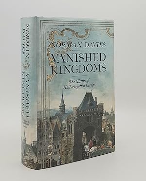 Image du vendeur pour VANISHED KINGDOMS The History of Half-Forgotten Europe mis en vente par Rothwell & Dunworth (ABA, ILAB)
