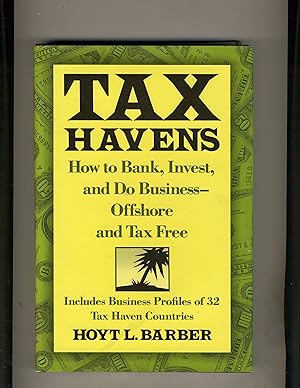 Image du vendeur pour Tax Havens: How to Bank, Invest and Do Business - Offshore and Tax Free mis en vente par Richard Lemay