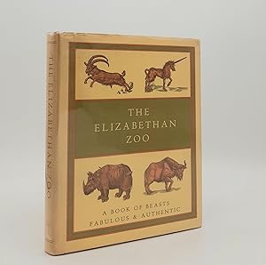 Bild des Verkufers fr THE ELIZABETHAN ZOO A Book of Beasts Both Fabulous and Authentic zum Verkauf von Rothwell & Dunworth (ABA, ILAB)