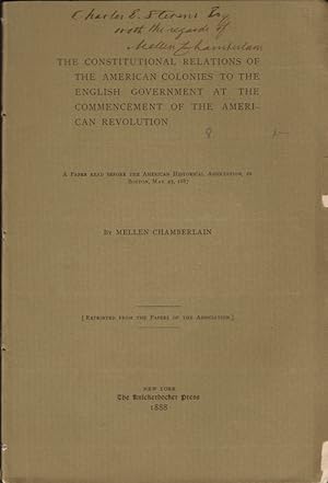 The Constitutional Relations of the American Colonies to the English Government at the Commenceme...