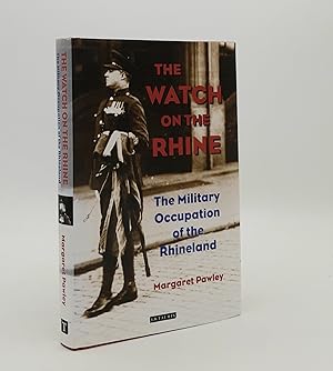 THE WATCH ON THE RHINE The Military Occupation of the Rhineland