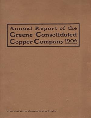 Fifth Annual Report of the Greene Copper Company for the Year ended July Thirty-first, 1906 Mine ...