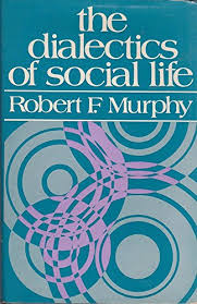 The dialectics of social life : alarms and excursions in anthropological theory