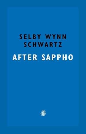 Seller image for After Sappho  Longlisted for the Booker Prize 2022: Selby Wynn Schwartz for sale by WeBuyBooks